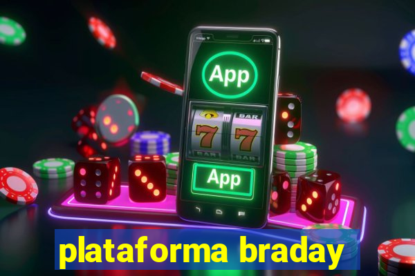 plataforma braday